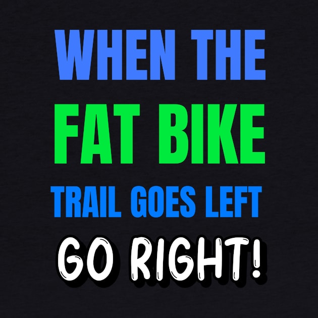 When the Fat Bike Trail Goes Left - Go Right by With Pedals